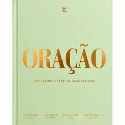 Oração | Capa Dura | Descobrindo o poder de falar com Deus | Camila Barros | Midian Lima | Raquel Lima | Gabriela Lopes