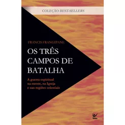 Os Três Campos de Batalha - Francis Frangipane