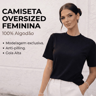 Camisetas Oversized T-Shirt Feminina 100% Algodão Gola Alta Básica Premium Dia a Dia Moda Blogueira em Oferta na Shopee