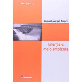 Livro: Energia e Meio Ambiente - Samuel Murgel Branco - Moderna