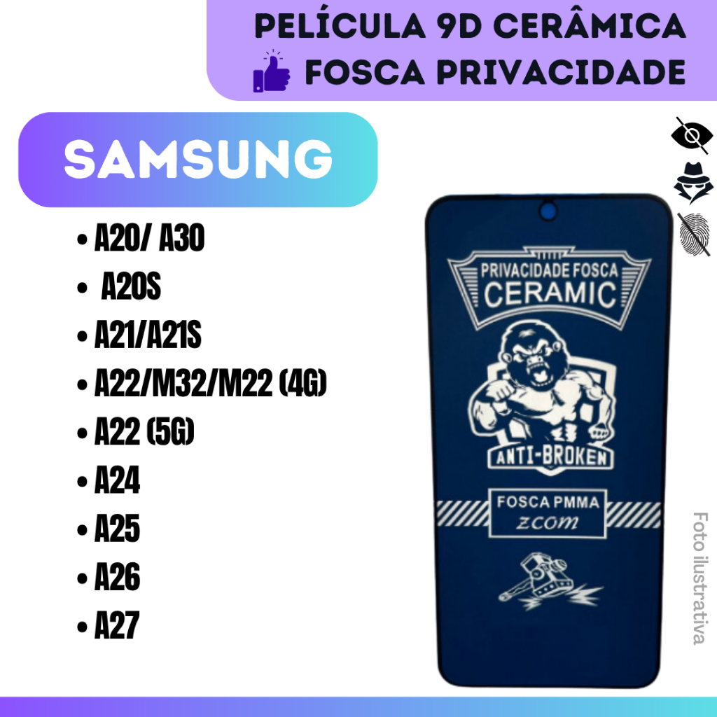 Película Cerâmica Fosca de Privac. Flex. Samsung A20-A30/A20S/A21-A21S/A22-M32-M22 (4G)/A22 (5G)/ A24/ A25/ A26/ A27