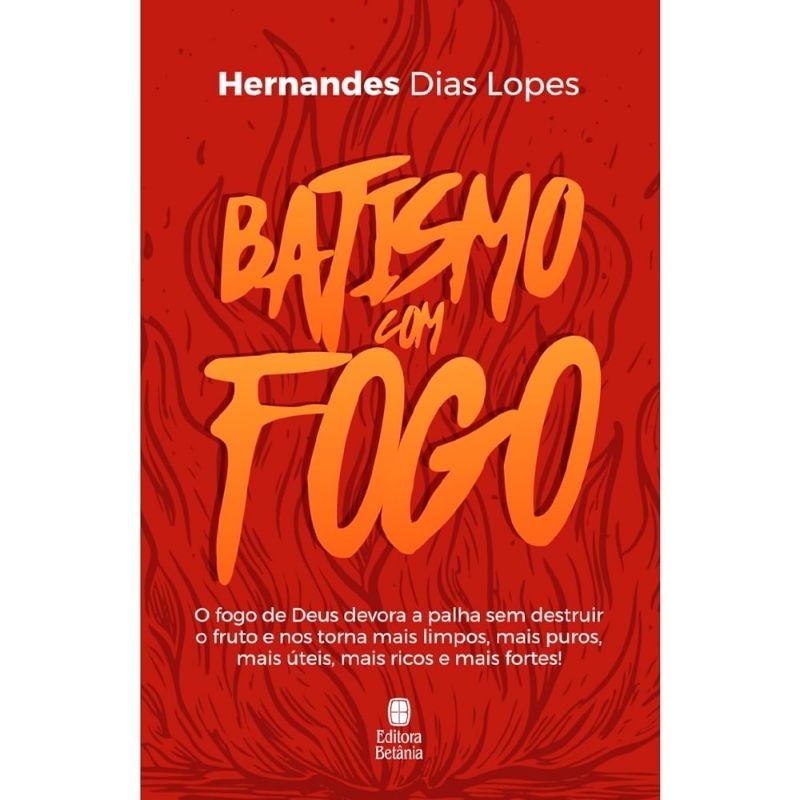 Batismo com Fogo - Hernandes Dias Lopes Livro Cristão - Avivamento