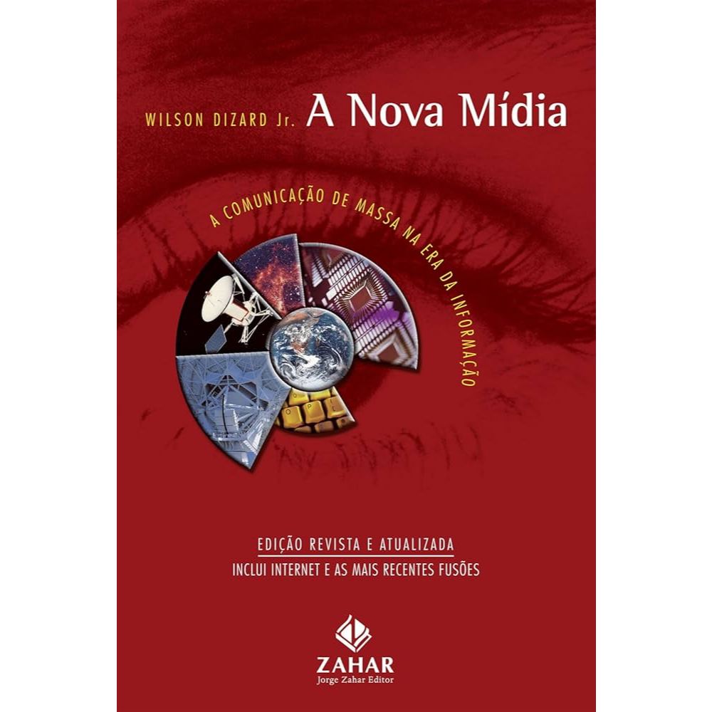 A Nova Mídia a Comunicação de Massa na era da Informação / Wilson Dizard