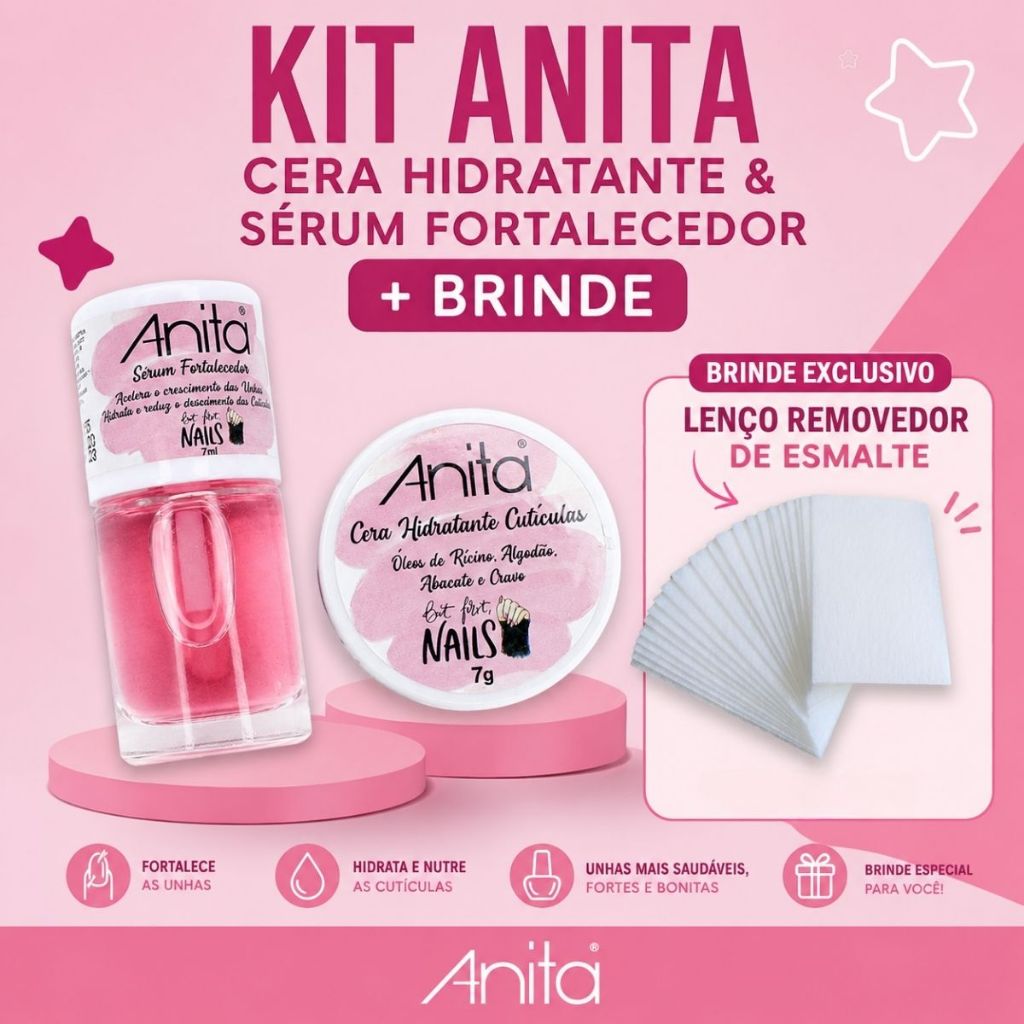 Kit Anita Esmaltes: Cera Hidratante + Serum Fortalecedor fortes e hidratadas + BRINDE