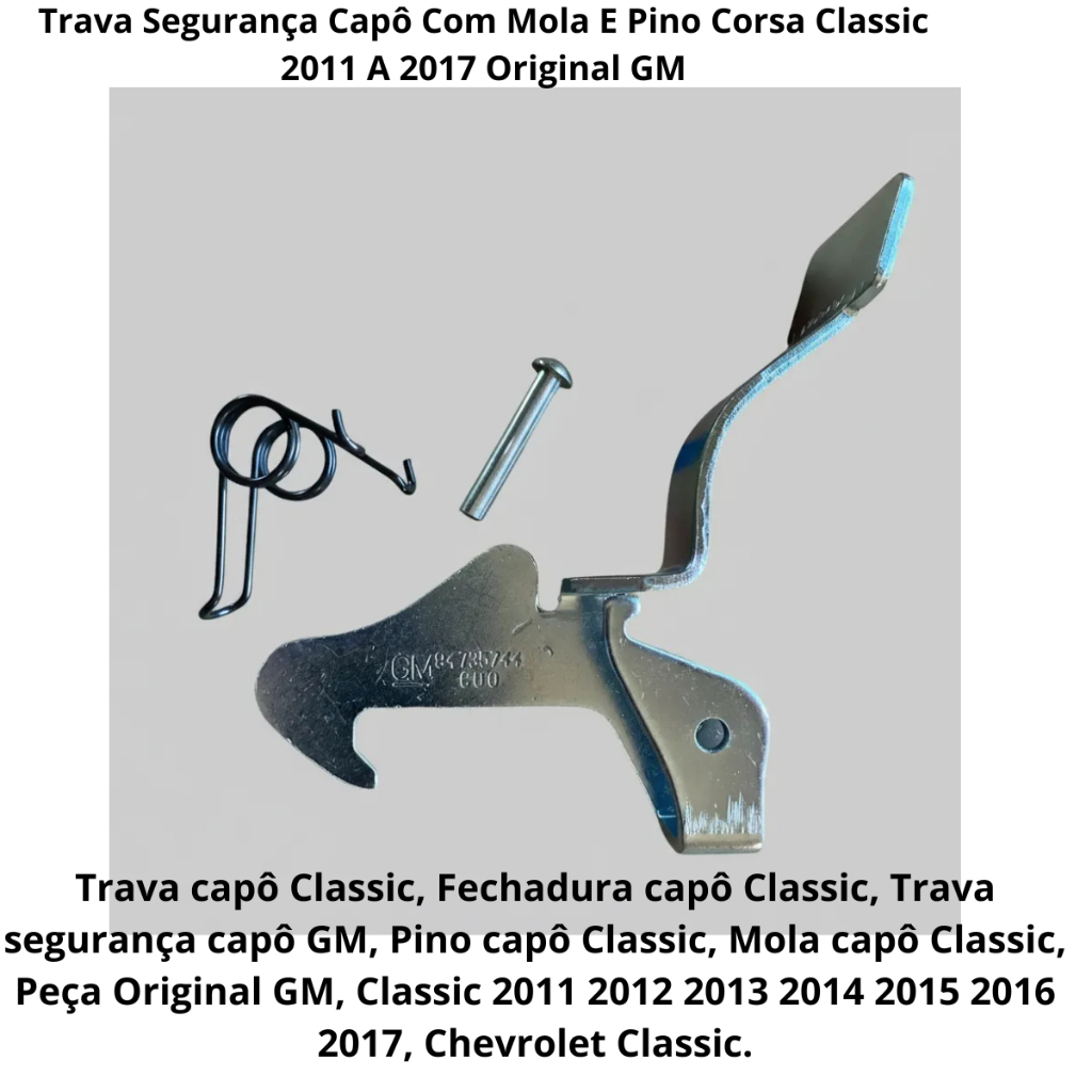 Trava Segurança Capô Com Mola E Pino Corsa Classic 2011 A 2017 Original GM