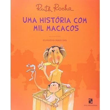 Uma história com mil macacos - Autor(a): Ruth Rocha - Editora: Salamandra