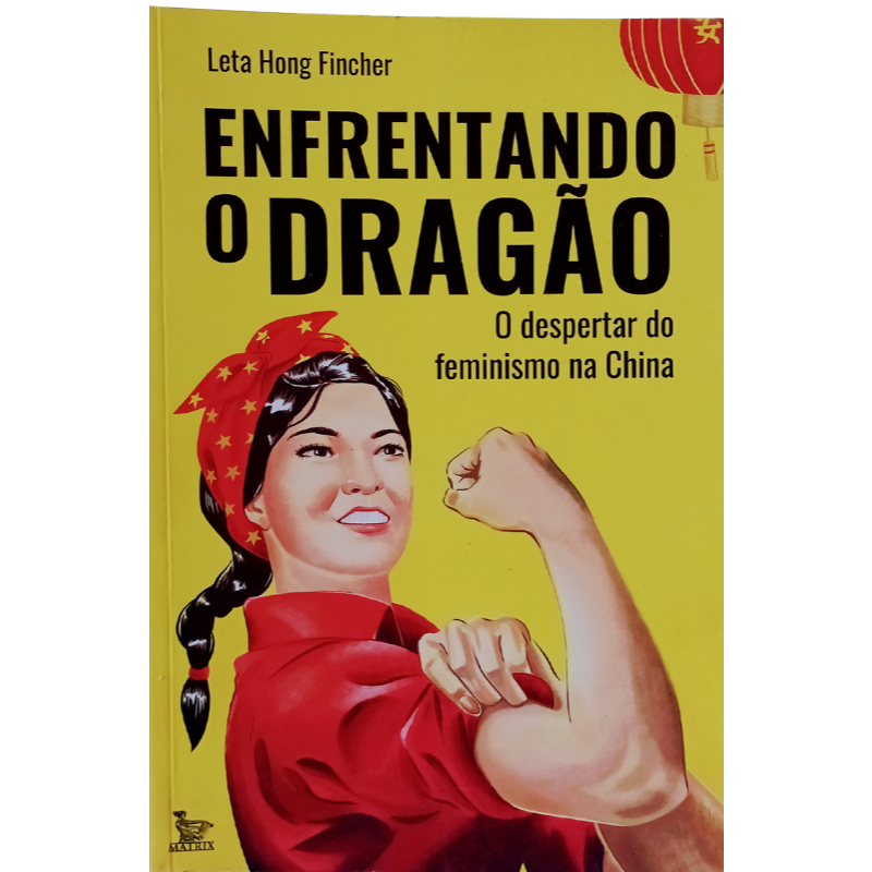 Livro Enfrentando o Dragão O despertar do Feminismo na China	Leta Hong Fincher Feminismo