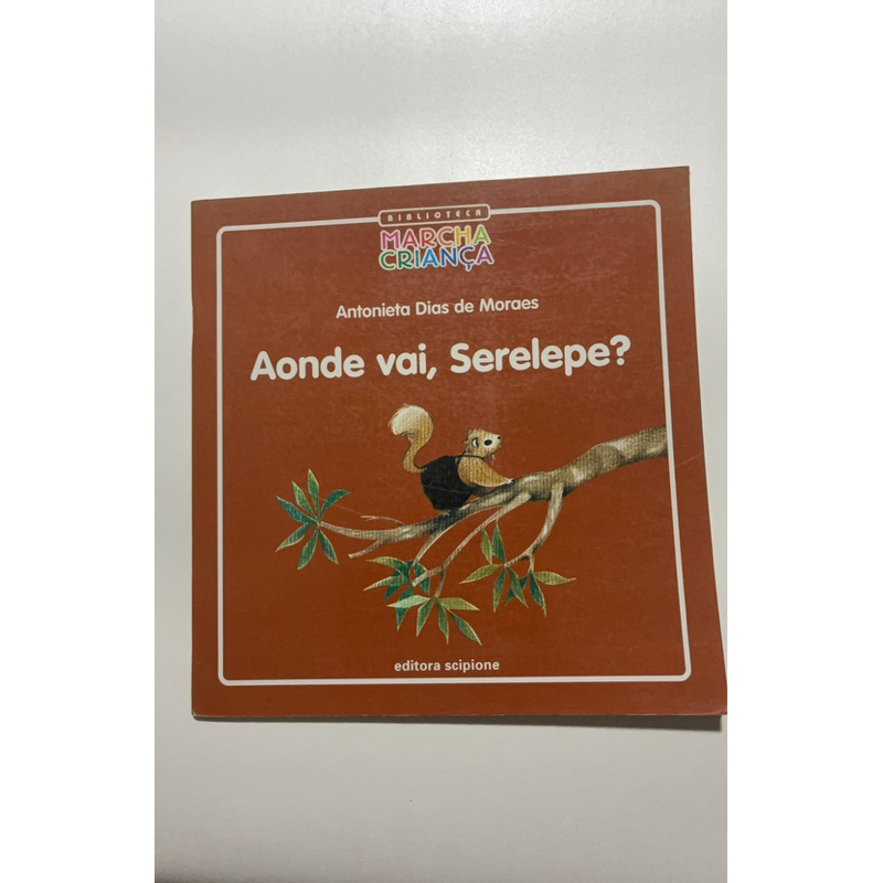 Livro Infantil Aonde Vai, Serelepe? - Antonieta Dias de Moraes | Editora Scipione