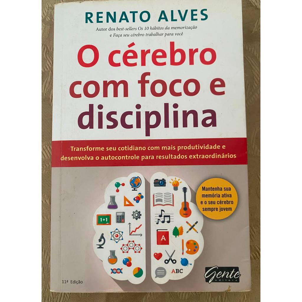 Livro O Cérebro com Foco e Disciplina - Renato Alves - 11ª Edição Editora Gente Usado