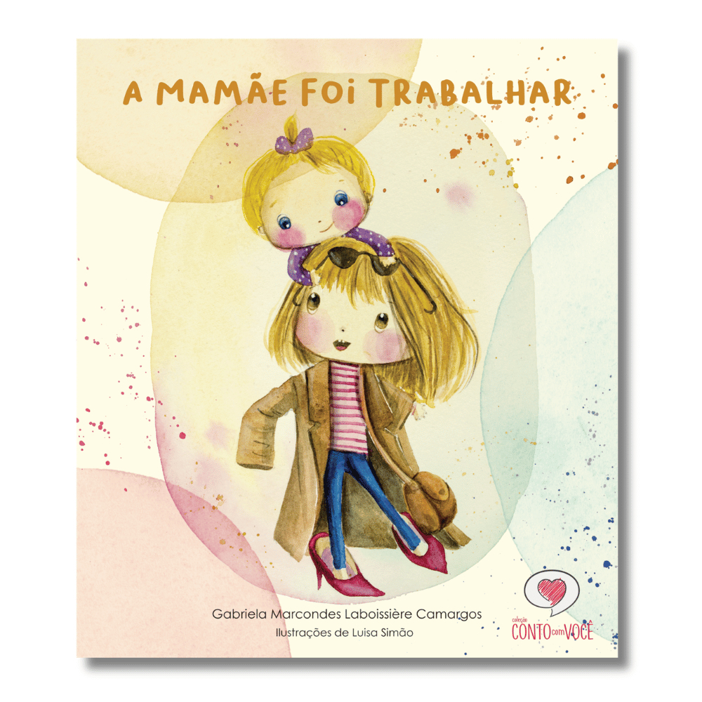 Livro infantil A mamãe foi trabalhar, apoio para criança com apego à mãe, saudade, ansiedade de separação