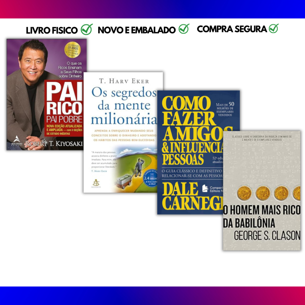 Livros Pai rico pai pobre+Os segredos da mente milionaria+Como fazer amigos e influen + O homeme mais rico da babilonia