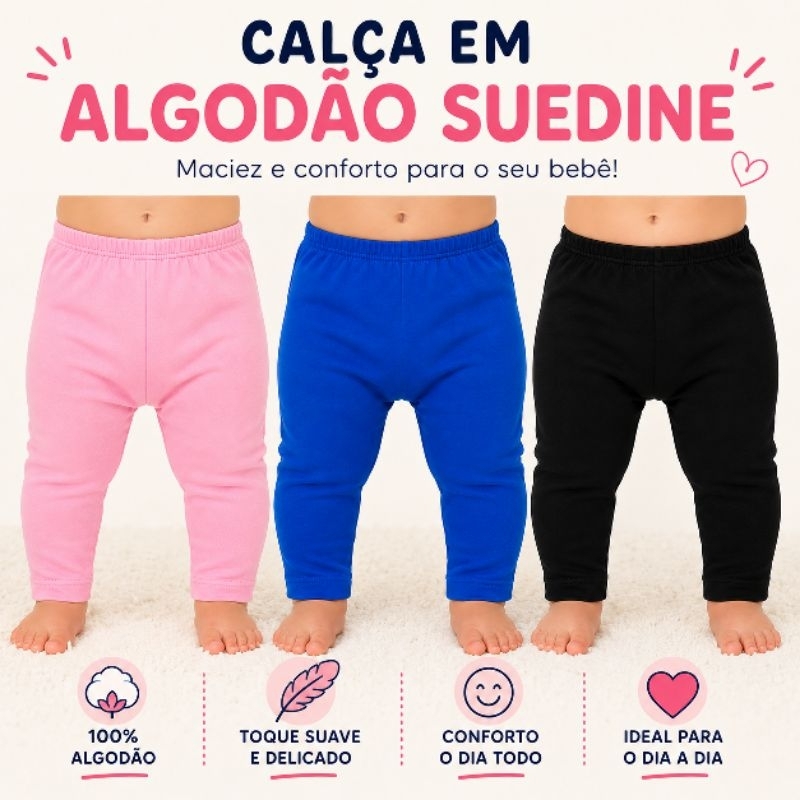 Calça Bebê Unissex 100% Algodão Suedine Super Confortável