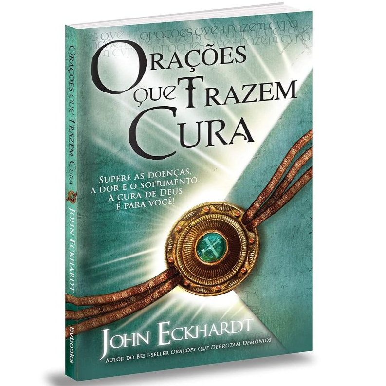 Livro Orações que Trazem Cura Poder e Fé para Sua Vida John Eckhardt