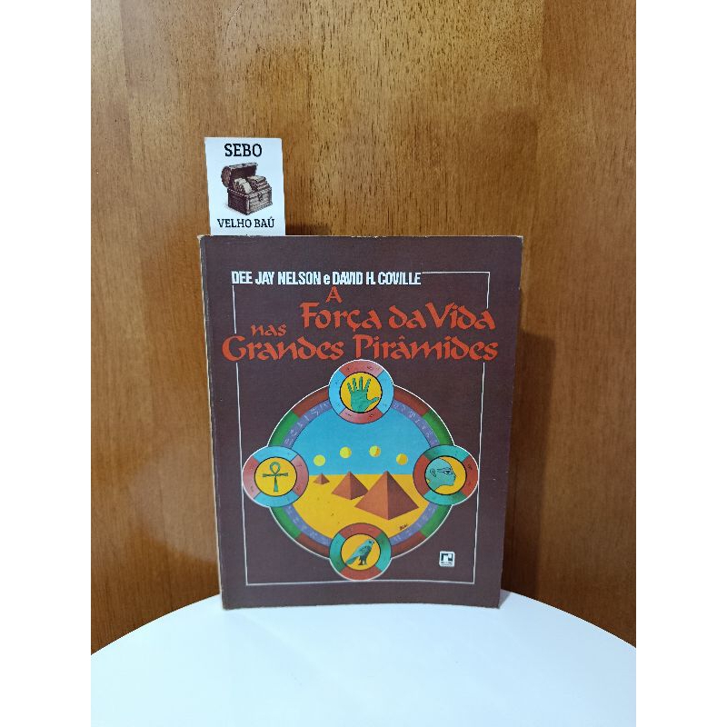 Livro A FORÇA DA VIDA NAS GRANDES PIRÂMIDES - Dee Jay Nelson e David H. Coville