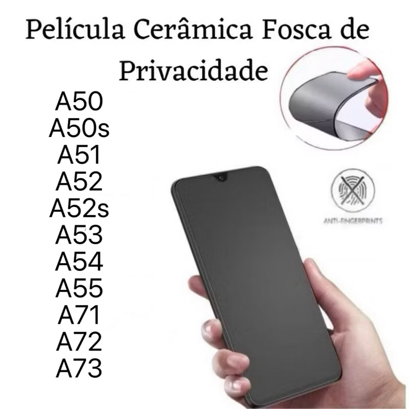 Película Cerâmica Fosca Privacidade para Samsung A50 A50s A51 A52 A52s A53 A54 A55 A71 A72 A73