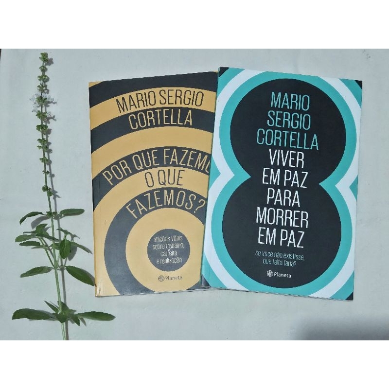 Kit Mario Sergio Cortella: Por Que Fazemos O Que Fazemos? + Viver Em Paz Para Morrer Em Paz | Editora Planeta