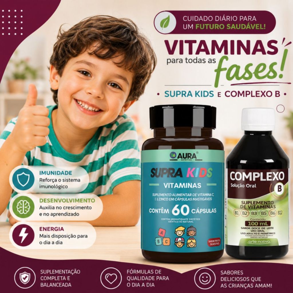 Complexo B em Solução 100ml + Supra Kids Vitamina C , D e Zinco Infantil - Aura Nutrition
