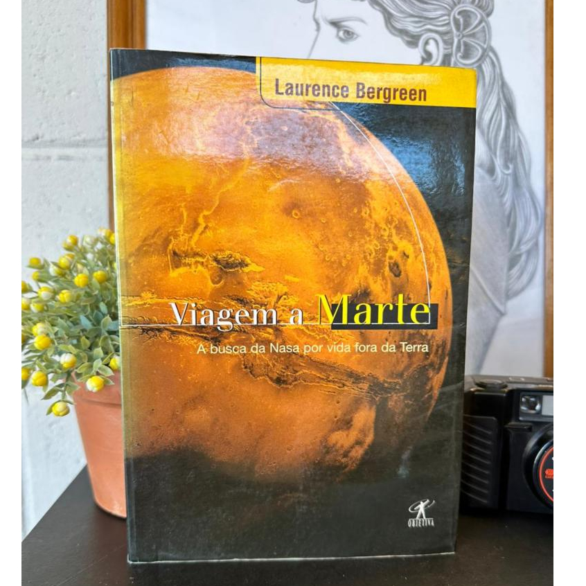 Viagem a Marte - a Busca da Nasa por Vida Fora da Terra / Laurence Bergreen