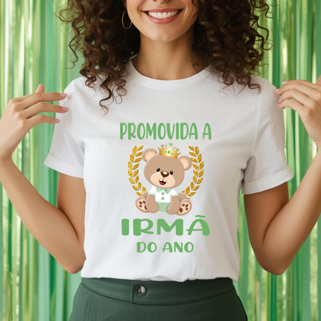 Camiseta Adulto PROMOVIDA A IRMÃ DO ANO Ursinho Príncipe Realeza Verde - Chá de bebê ZLprint