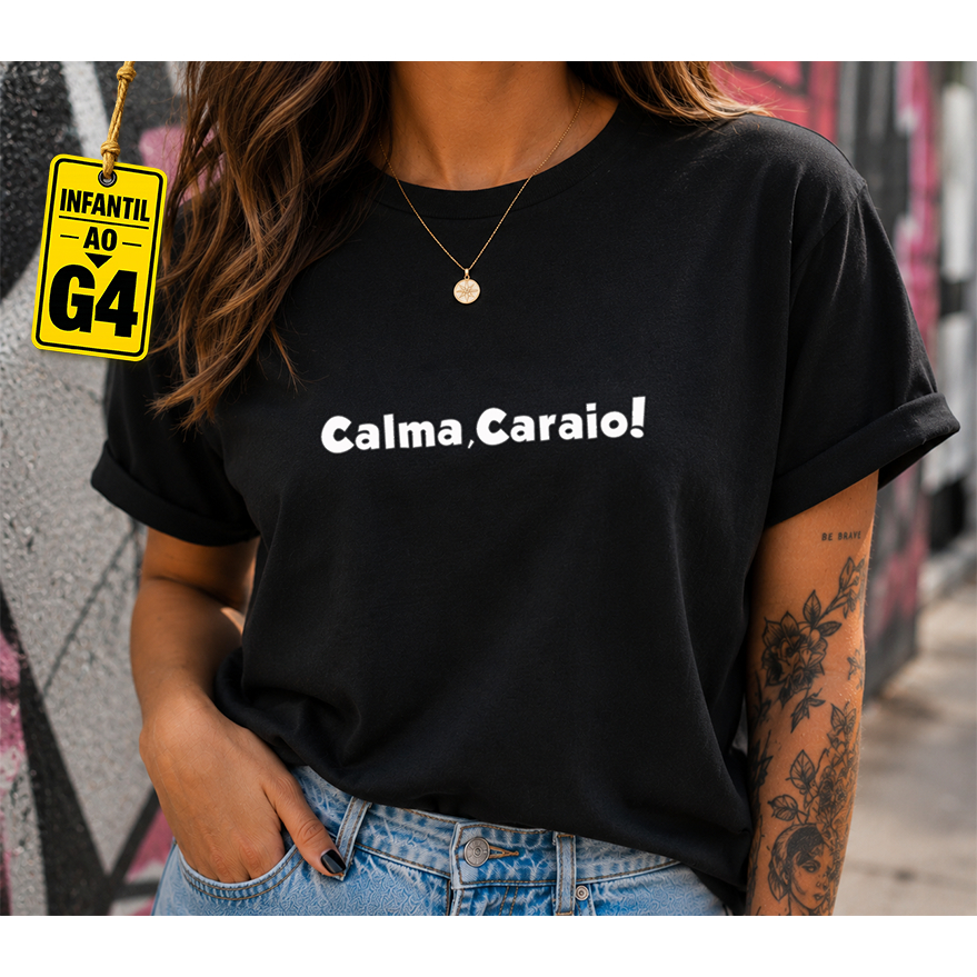 Camiseta Feminina Calma Caraio Frases 100% Algodão Unisex T-Shirt Casual Streetwear Camisa