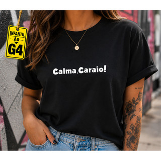 Camiseta Feminina Calma Caraio Frases 100% Algodão Unisex T-Shirt Casual Streetwear Camisa