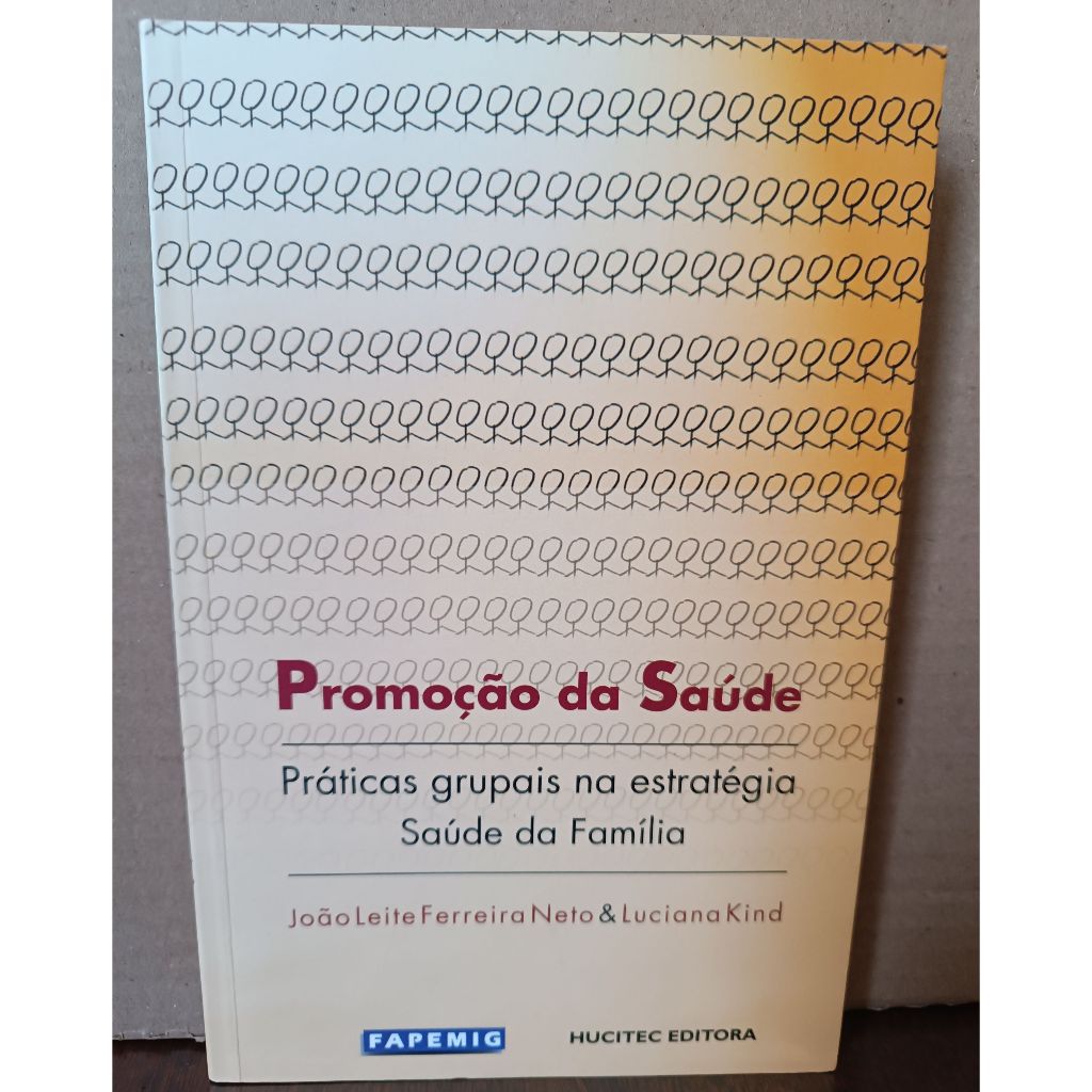 Neto, João Leite & Kind, Luciana - Promoção da Saúde - Práticas Grupais/Saúde da Família