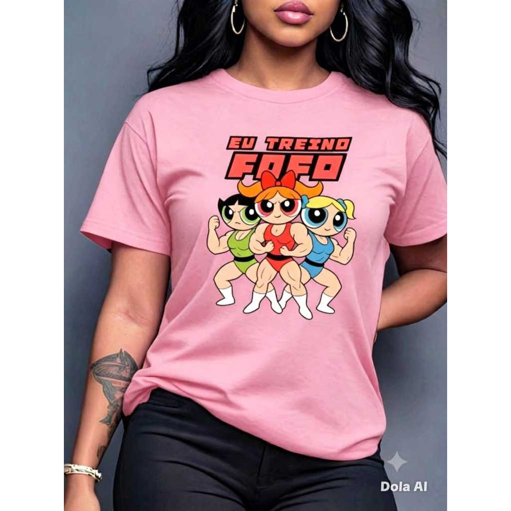 Blusa Camiseta Feminina Meninas Super Poderosas Foco Academia Varias Cores Confortável Estilosa 100% Algodão Fio 30.1