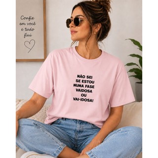 Camiseta Feminina Estampada “Não Sei Se Estou Numa Fase Vaidosa” Casual Básica