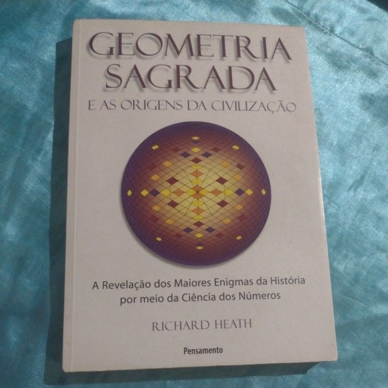 Geometria Sagrada e as Origens da Civilização - Richard Heath (livro usado/ver descrição)