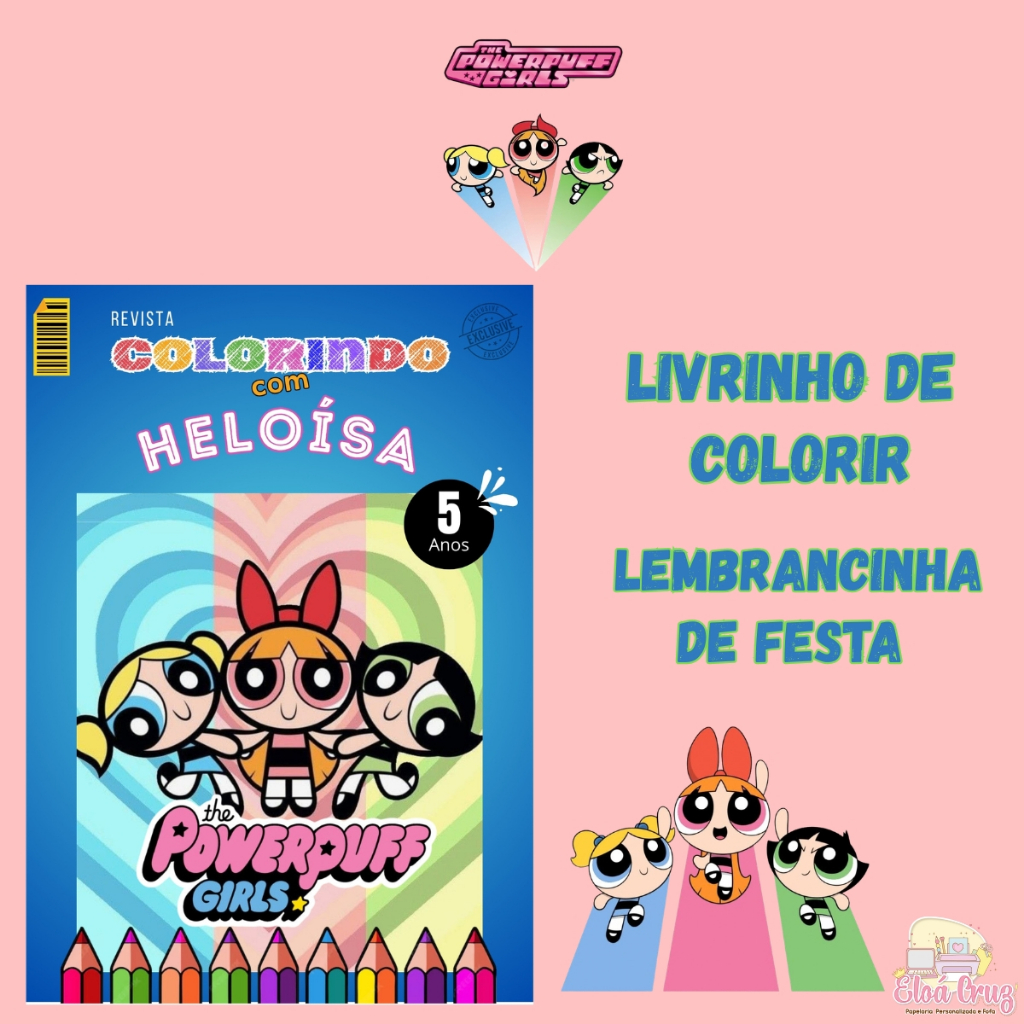Kit Livrinho Revistinha de Colorir As Meninas Super Poderosas  Personalizado com Nome  Lembrancinha de Festa Infantil