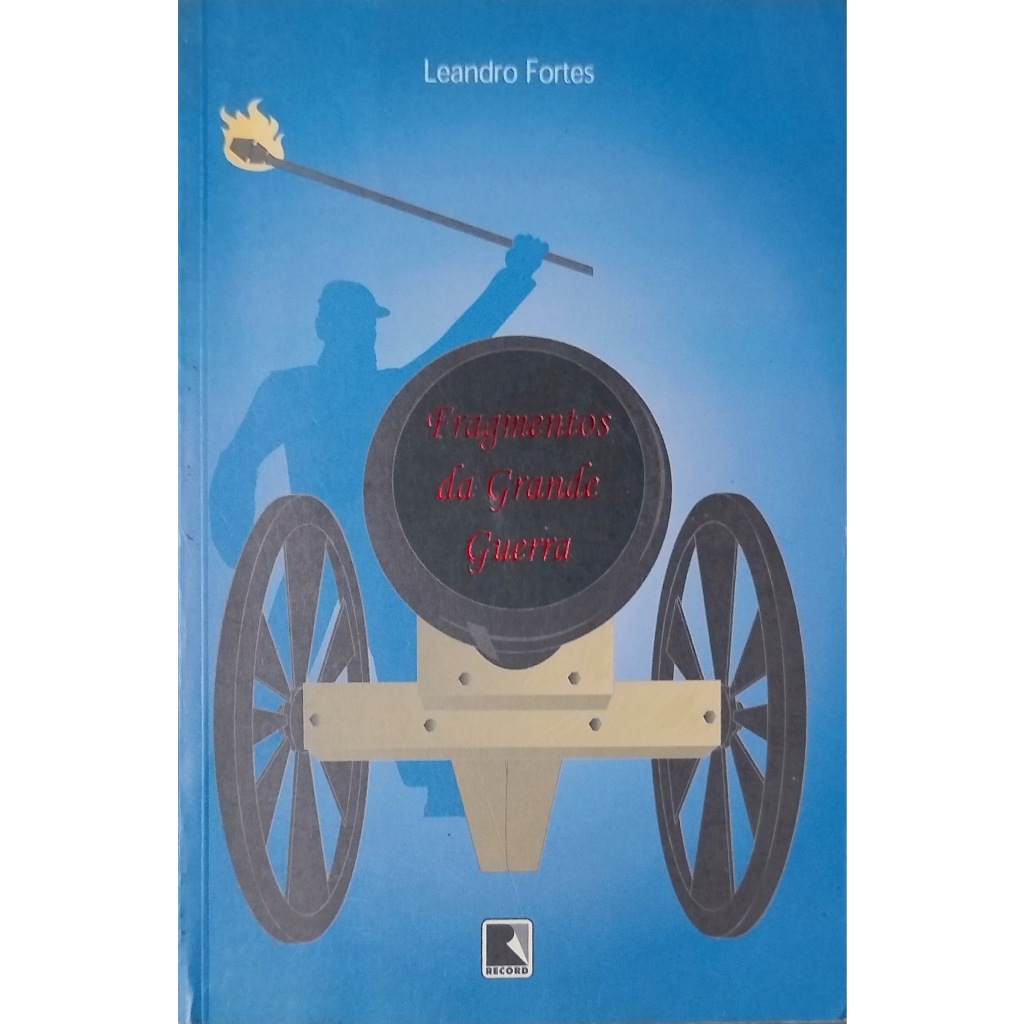 Livro Fragmentos da Grande Guerra Leandro Fortes Otimo Estado