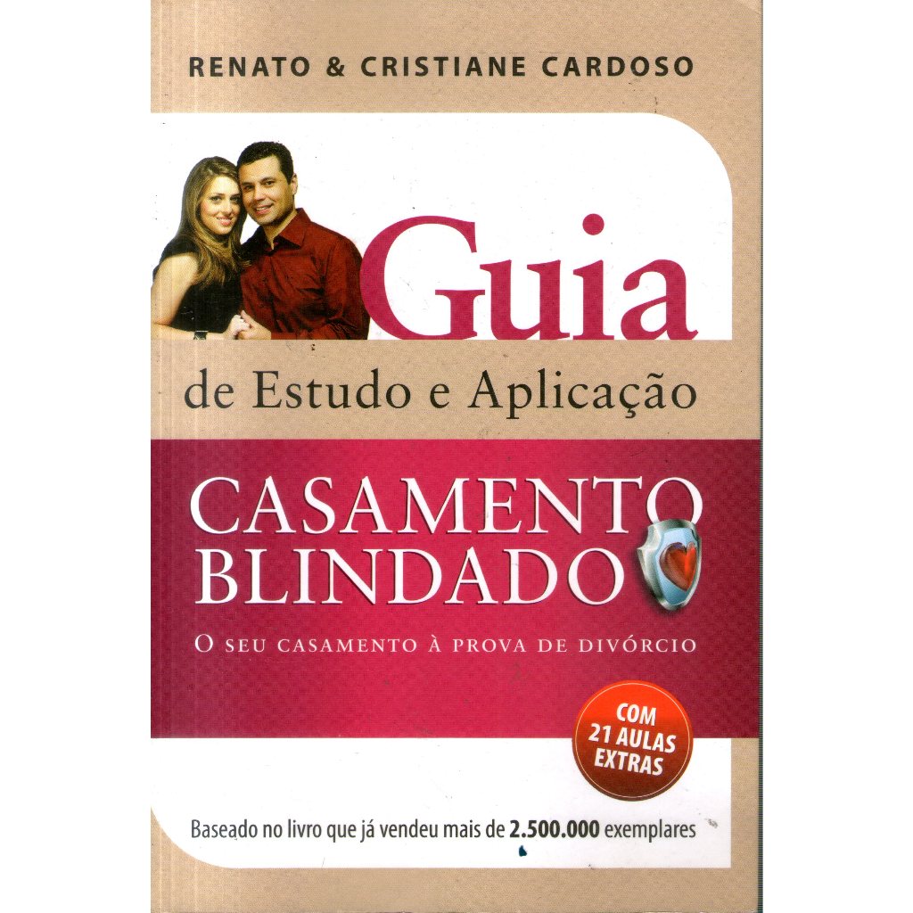 Livro: Casamento Blindado - Guia de Estudo e Aplicação - Renato e Cristiane Cardoso