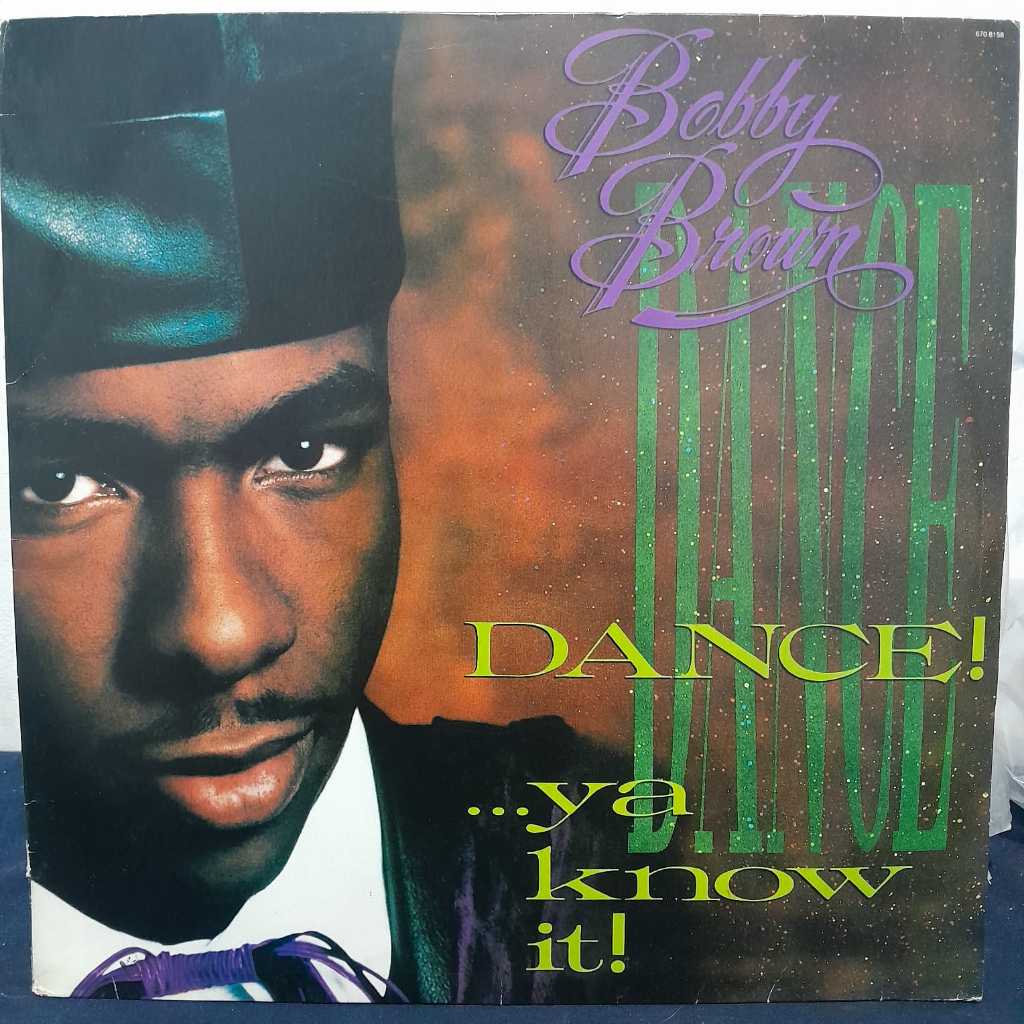 LP BOBBY BROWN – DANCE!... YA KNOW IT! / 1989 / NACIONAL / ÁLBUM CLÁSSICO DO NEW JACK SWING COM PRODUÇÃO DE L.A. REID E