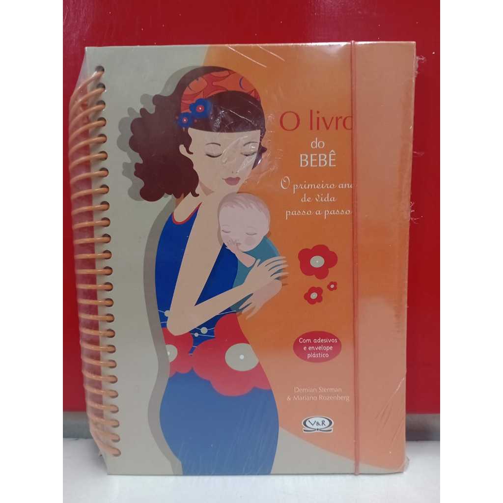 O LIVRO DO BEBE O PRIMEIRO ANO DE VIDA PASSO A PASSO.