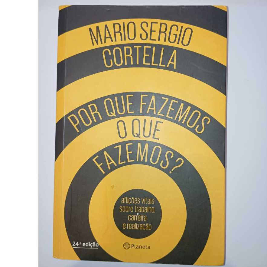 Por que fazemos o que fazemos? | Mario Sergio Cortella
