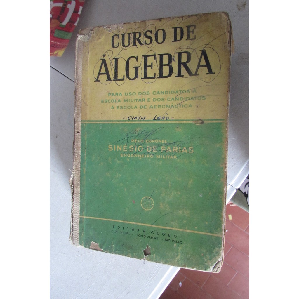 Curso de Álgebra para uso dos candidatos à escola militar e dos candidatos à escola de aeronáutica Sinésio de Farias
