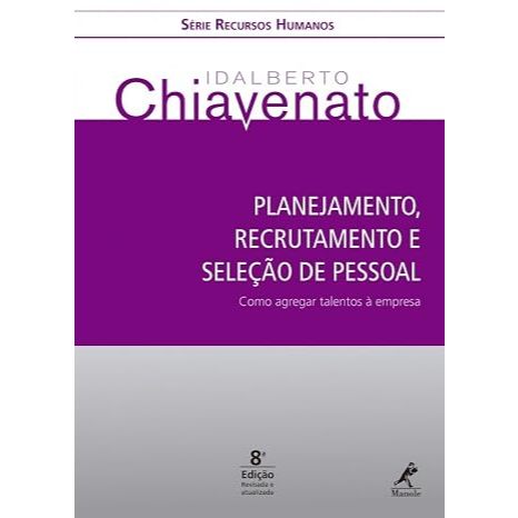 Livro Planejamento, Recrutamento e Seleção de Pessoal – Idalberto Chiavenato – 8ª Edição   Planejamento Recrutamento Sel