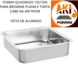 FORMA QUADRADA 15X15X6 PARA BROWNIE PUDIM E TORTA CABE NA AIR FRYER FEITA DE ALUMINIO