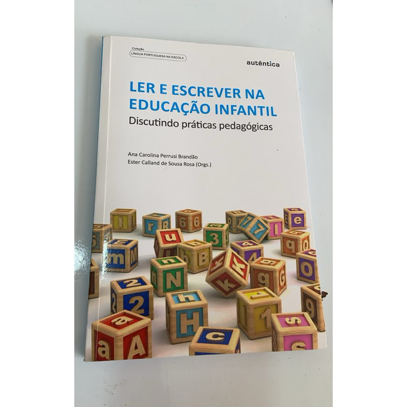 Ler e Escrever na Educação Infantil-Discutindo Práticas Pedagógicas-Ana Carolina/Ester Calland