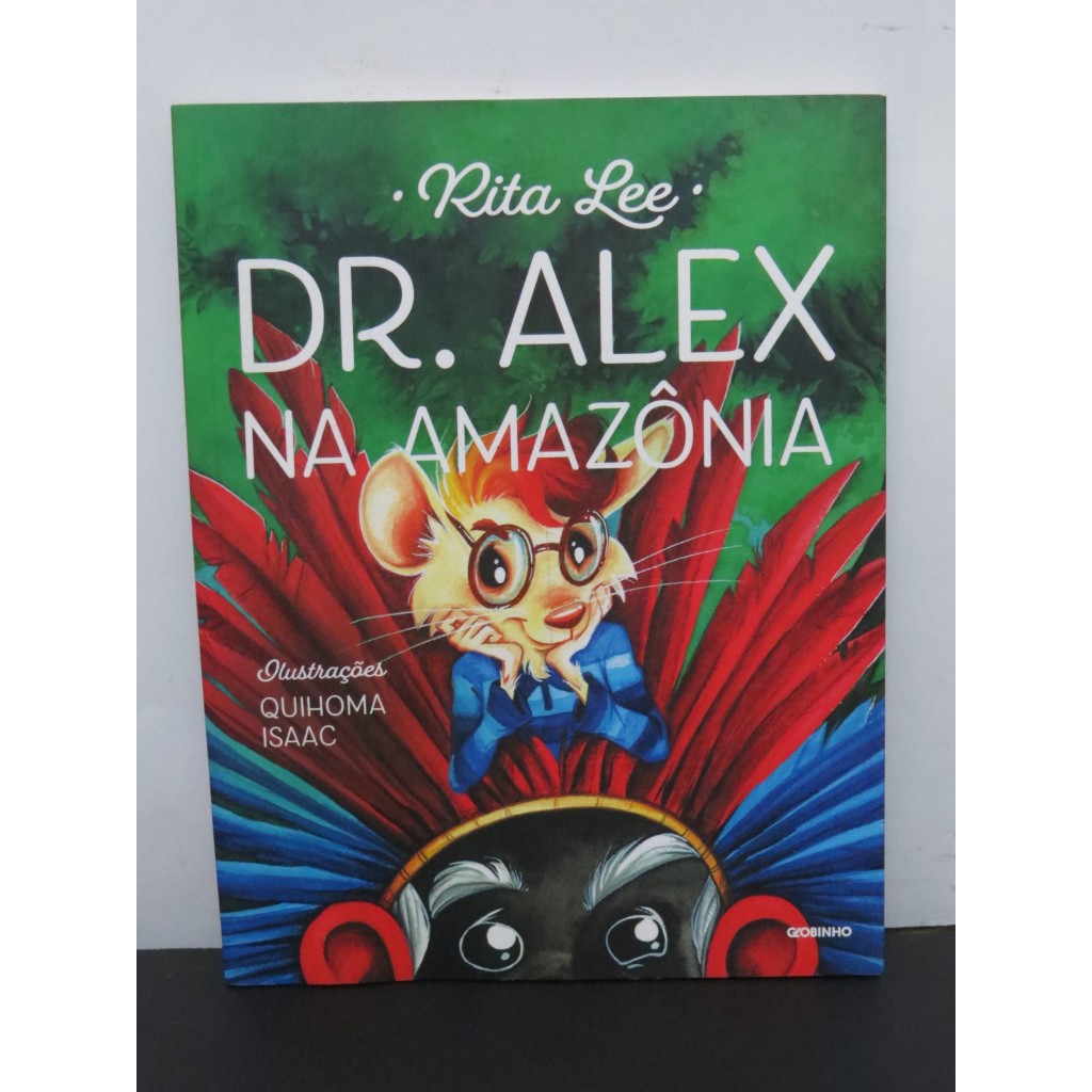LIVRO DR. ALEX NA AMAZÔNIA - RITA LEE - EDITORA GLOBINHO