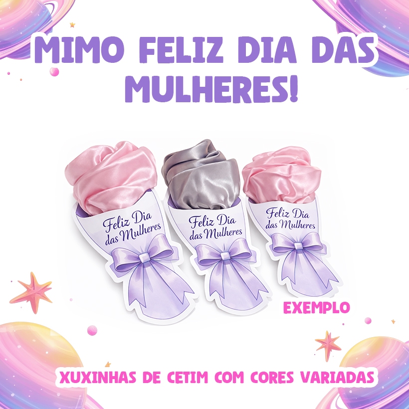 Kit Xuxinha de Cetim personalizada dia da mulher - dia das maes