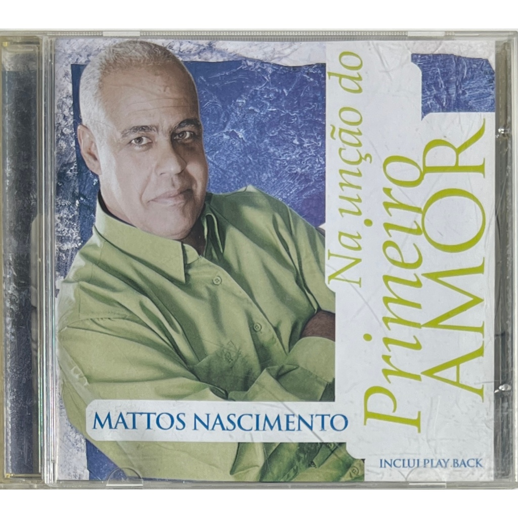 Mattos Nascimento - Na unção do Primeiro AMOR - CD Original