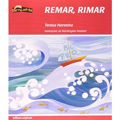 LIVRO REMAR, RIMAR - COL. DO-RÉ-MI-FÁ, DE TERESA NORONHA & MARIÂNGELA HADDAD, EDITORA SCIPIONE