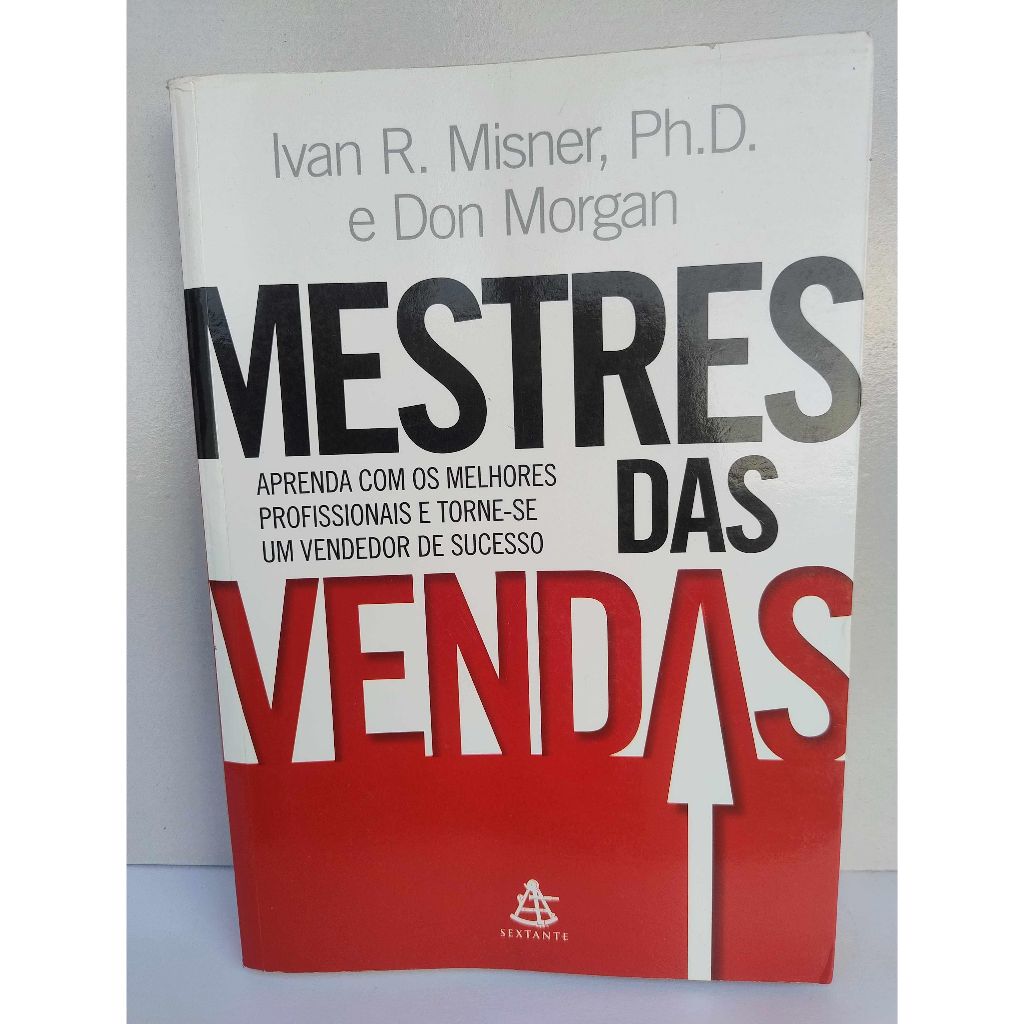 Livro: Mestres das Vendas / Autores: Ivan R. Misner, Ph.D. e Don Morgan