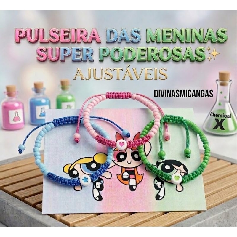 Kit 3 Pulseiras Reguláveis Meninas Super Poderosas do Infantil ao Adulto Macrame Ajustável The Powerpuff Girls Amizade