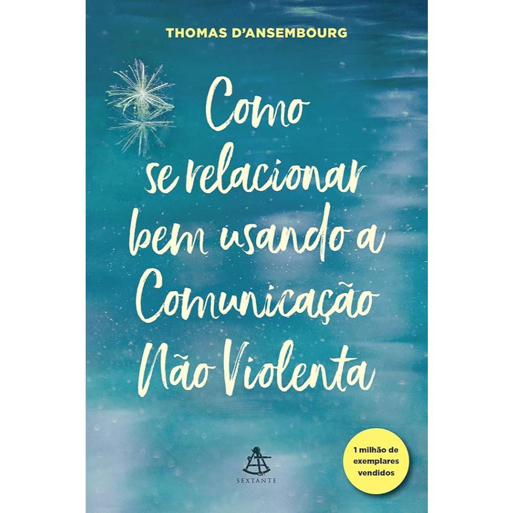 Livro - Como se Relacionar Bem Usando a Comunicação não Violenta - Thomas D'Ansembourg