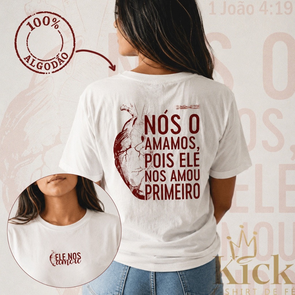 Camisa Camiseta T-Shirt Cristã "Ele nos amou primeiro"
