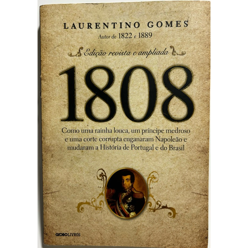 Livro 1808 - Laurentino Gomes | Edição Revista e Ampliada | Best-Seller História do Brasil e Portugal | Globo Livros