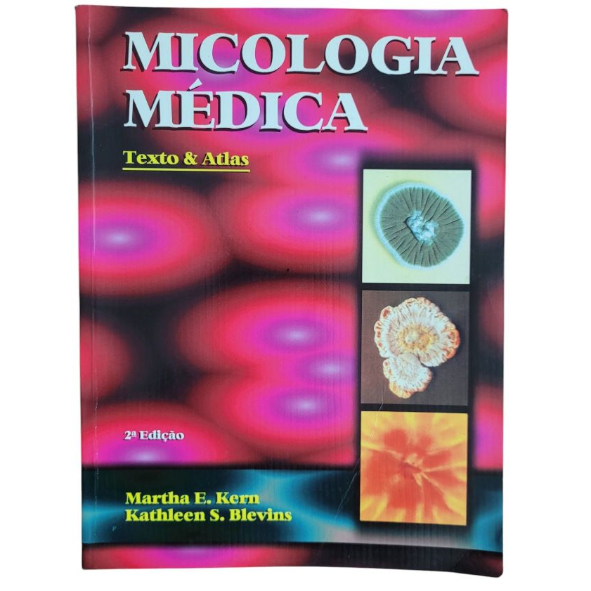 Livro: Micologia Médica Texto e Atlas (Usado) 2ª Edição - Martha E. Kern e Katheleen S. Blevins