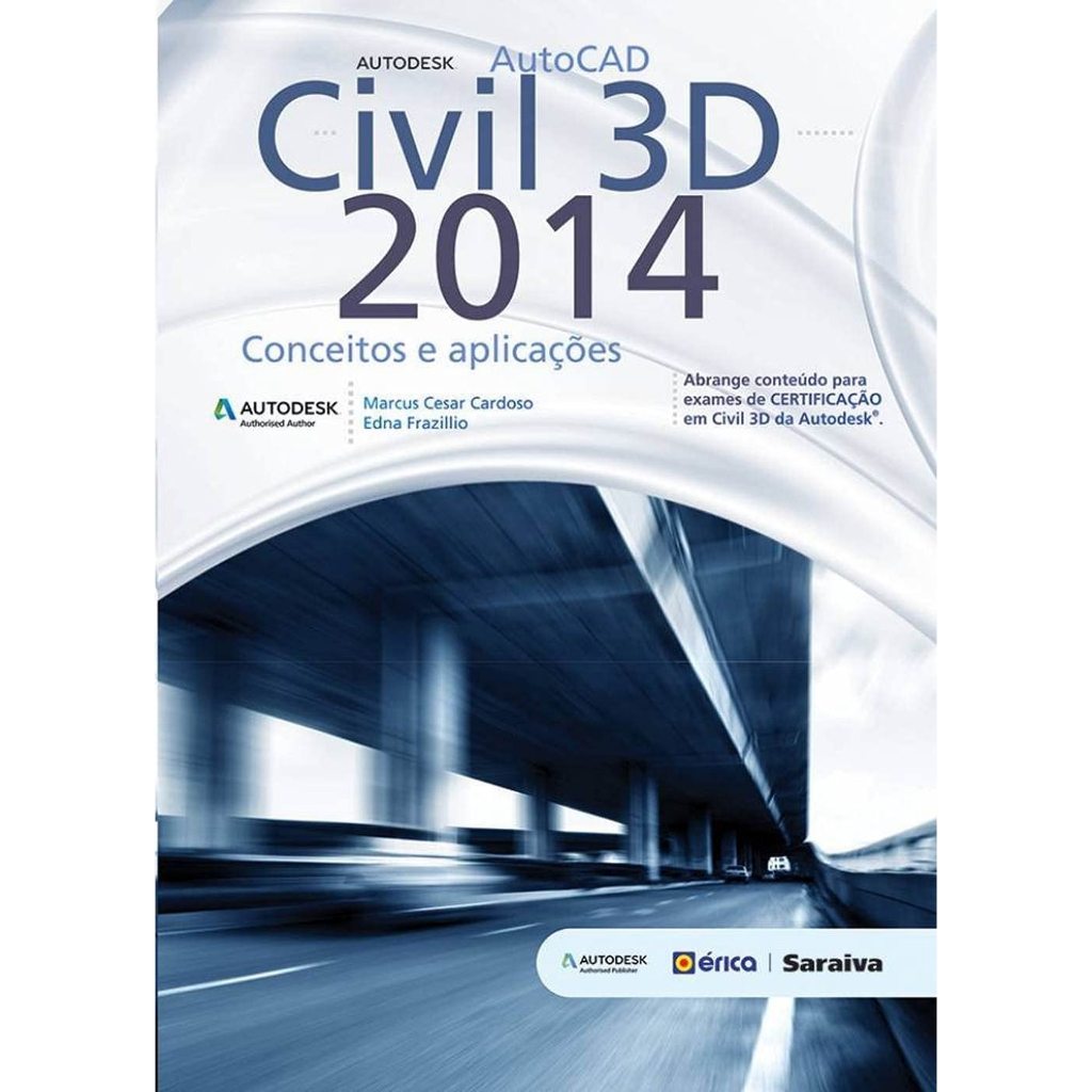 Autodesk® Autocad civil 3D 2014 - Conceitos e Aplicações  por Marcus Cesar Cardoso e Edna Frazillio
